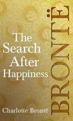 The Search After Happiness - Charlotte Brontë - cover