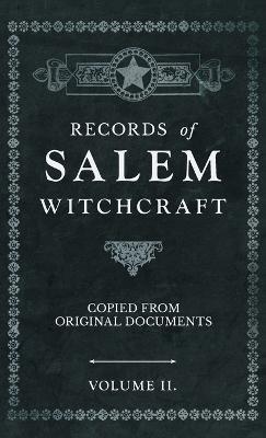 Records of Salem Witchcraft - Copied from Original Documents - Volume II. - Anon - cover