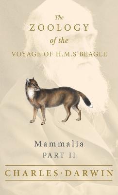 Mammalia - Part II - The Zoology of the Voyage of H.M.S Beagle - Charles Darwin,George R Waterhouse - cover
