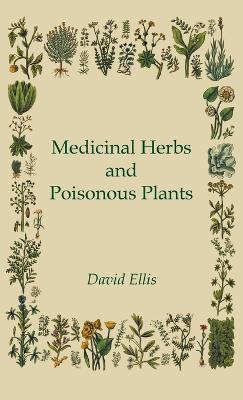 Medicinal Herbs and Poisonous Plants - David Ellis - cover