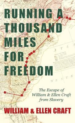 Running a Thousand Miles for Freedom - The Escape of William and Ellen Craft from Slavery: With an Introductory Chapter by Frederick Douglass - William Craft - cover