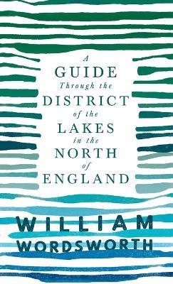 A Guide Through the District of the Lakes in the North of England - William Wordsworth - cover