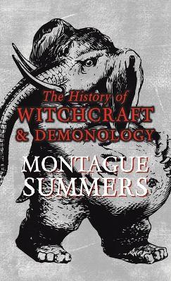 The History of Witchcraft and Demonology - Montague Summers - cover