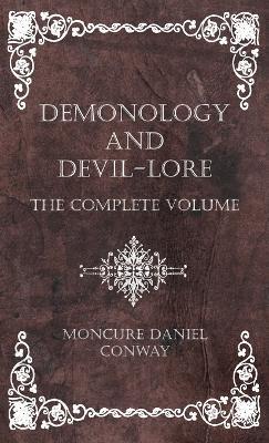 Demonology and Devil-Lore - The Complete Volume - Moncure Daniel Conway - cover