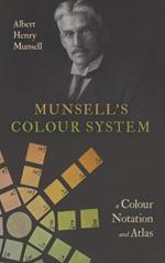 Munsell's Colour System: A Colour Notation and Atlas