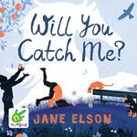 Will You Catch Me?