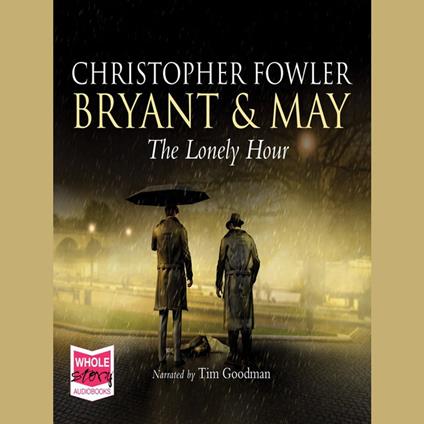 The Lonely Hour: Bryant & May, Book 16