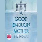 A Good Enough Mother