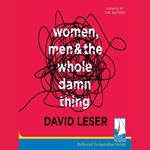 Women, Men and the Whole Damn Thing