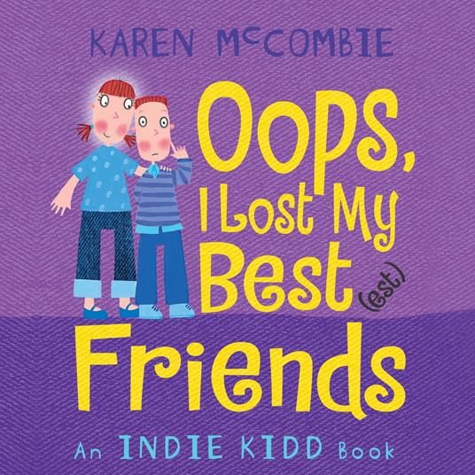 Indie Kidd: Oops, I Lost My Best(est) Friends