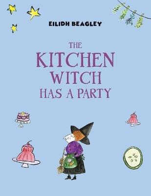 The Kitchen Witch: Has a Party - Eilidh Beagley - cover
