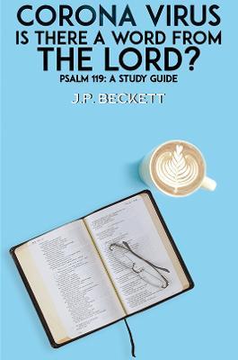 Corona Virus: Is There a Word from the Lord?: Psalm 119: A Study Guide - J.P. Beckett - cover