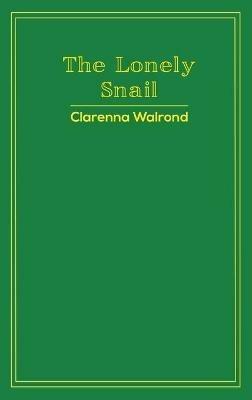 The Lonely Snail - Clarenna Walrond - cover