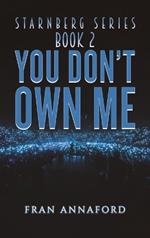 Starnberg Series: Book 2 - You Don't Own Me