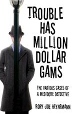 Trouble Has Million Dollar Gams: The Various Cases of a Mediocre Detective