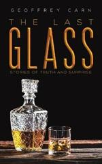 The Last Glass: Stories of Truth and Surprise