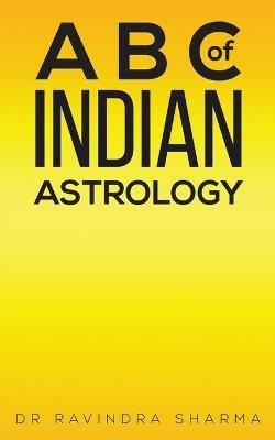 A B C of Indian Astrology - Dr Ravindra Sharma - cover