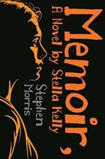 Memoir, A Novel by Stella Kelly