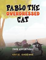Pablo the Overdressed Cat: Four Adventures
