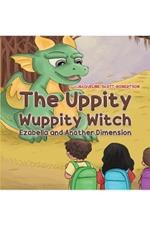 The Uppity Wuppity Witch: Ezabella and Another Dimension