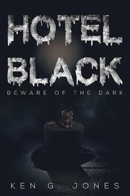 Hotel Black: Beware of the Dark - Ken G. Jones - cover