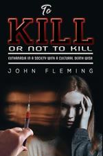 To Kill or Not to Kill: Euthanasia in a Society with a Cultural Death Wish