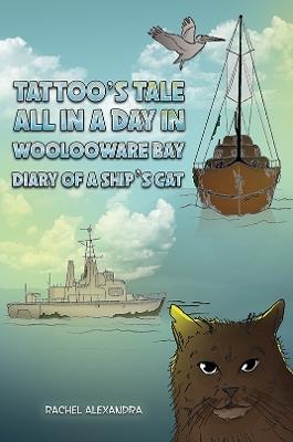 Tattoo's Tale: All in a Day in Woolooware Bay: Diary of a Ship's Cat - Rachel Alexandra - cover