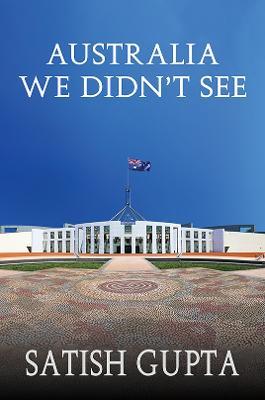Australia We Didn't See - Satish Gupta - cover