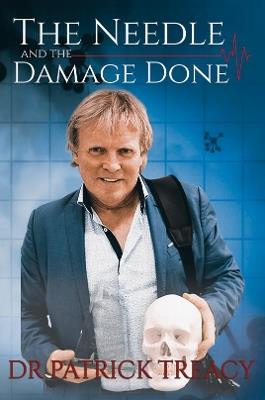 The Needle and the Damage Done - Dr Patrick Treacy - cover