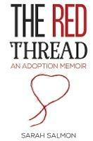 The Red Thread: An Adoption Memoir - Sarah Salmon - cover