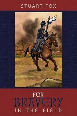 For Bravery in the Field - Stuart Fox - cover