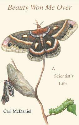 Beauty Won Me Over: A Scientist's Life - Carl McDaniel - cover