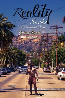 Reality Sucks: A Hollywood Story - Jared Reed - cover