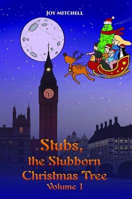 Stubs, the Stubborn Christmas Tree - Volume 1 - Joy Mitchell - cover