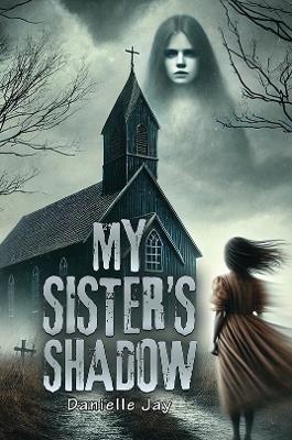 My Sister's Shadow - Danielle Jay - cover