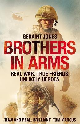 Brothers in Arms: Real War. True Friends. Unlikely Heroes. - Geraint Jones - cover