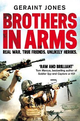 Brothers in Arms: Real War. True Friends. Unlikely Heroes. - Geraint Jones - cover