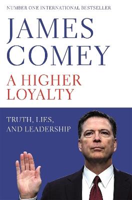 A Higher Loyalty: Truth, Lies, and Leadership - James B. Comey - cover