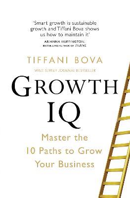 Growth IQ: Master the 10 Paths to Grow Your Business - Tiffani Bova - cover
