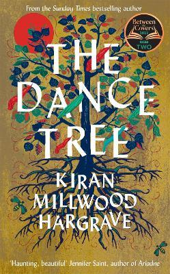 The Dance Tree: A BBC Between the Covers book club pick - Kiran Millwood Hargrave - cover
