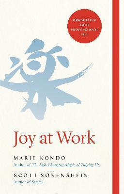 Joy at Work: Organizing Your Professional Life - Marie Kondo,Scott Sonenshein - cover