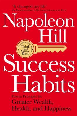 Success Habits: Proven Principles for Greater Wealth, Health, and Happiness - Napoleon Hill - cover