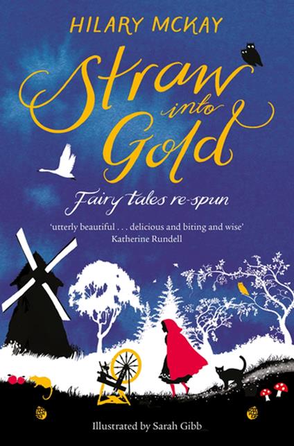 Straw into Gold: Fairy Tales Re-Spun - Hilary McKay,Sarah Gibb - ebook