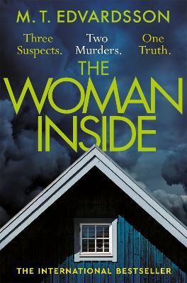The Woman Inside: A devastating psychological thriller from the bestselling author of A Nearly Normal Family, now a major Netflix series - M. T. Edvardsson - cover