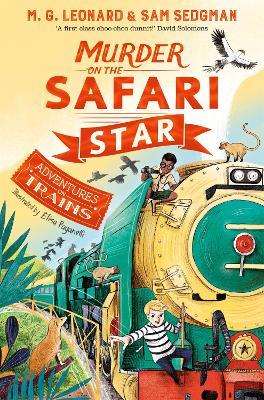 Murder on the Safari Star - M. G. Leonard,Sam Sedgman - cover