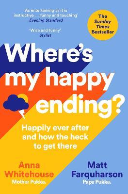 Where's My Happy Ending?: Happily Ever After and How the Heck to Get There - Anna Whitehouse,Matt Farquharson - cover