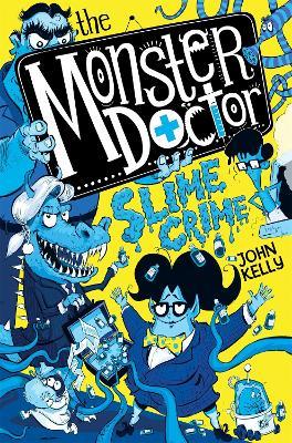 The Monster Doctor: Slime Crime - John Kelly - cover