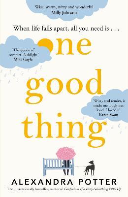 One Good Thing: From the bestselling author of Confessions of a Forty-Something F##k Up - Alexandra Potter - cover