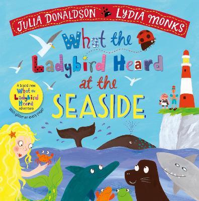 What the Ladybird Heard at the Seaside - Julia Donaldson - cover