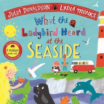 What the Ladybird Heard at the Seaside - Julia Donaldson - cover